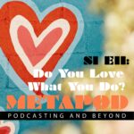 Metapod Podcast episode 11 "Create A Podcast That You Love"